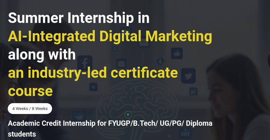  Summer Internship in AI-Integrated Digital Marketing along with an industry-led certificate course
