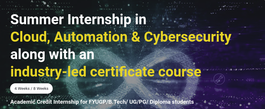 Summer Internship in Cloud, Automation & Cybersecurity along with an industry-led certificate course