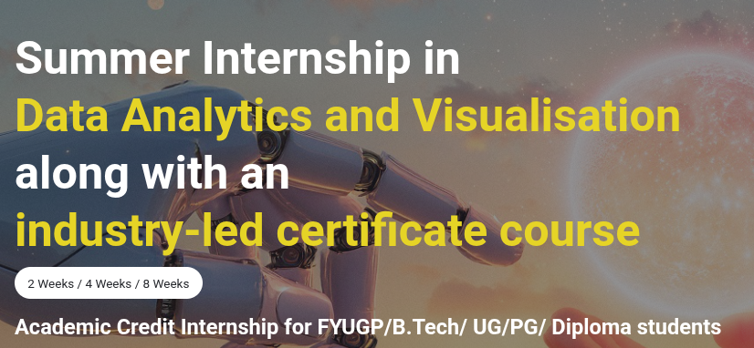 Summer Internship in Data Analytics and Visualisation along with an industry-led certificate course